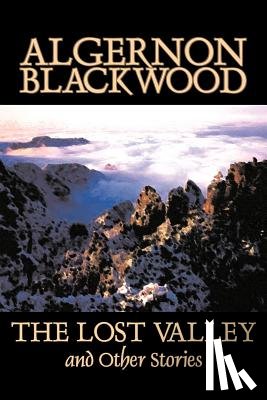 Blackwood, Algernon - The Lost Valley and Other Stories