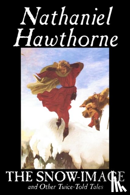 Hawthorne, Nathaniel - The Snow-Image and Other Twice-Told Tales