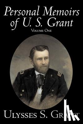 Grant, Ulysses - Personal Memoirs of U. S. Grant, Volume One