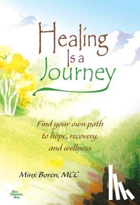 Boren, Minx - Healing Is a Journey: Find Your Own Path to Hope, Recovery, and Wellness