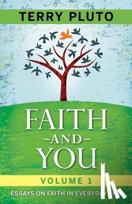 Pluto, Terry - Faith and You Volume 1: Essays on Faith in Everyday Life