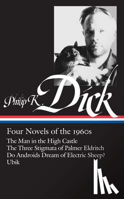 Dick, Philip K. - Philip K. Dick: Four Novels of the 1960s (Loa #173): The Man in the High Castle / The Three Stigmata of Palmer Eldritch / Do Androidsdream of Electric