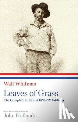 Walt Whitman - Leaves of Grass: The Complete 1855 and 1891-92 Editions