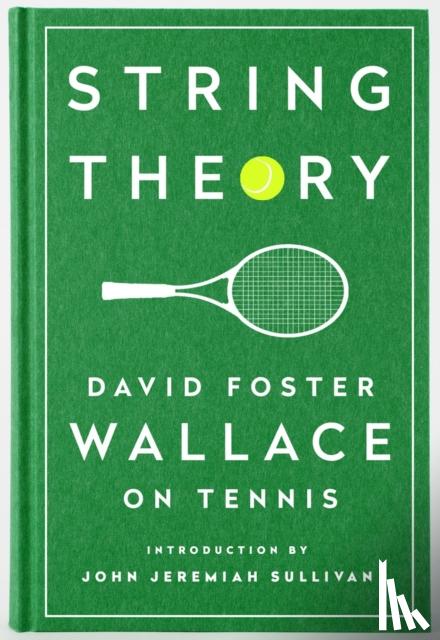 Wallace, David Foster - String Theory: David Foster Wallace on Tennis
