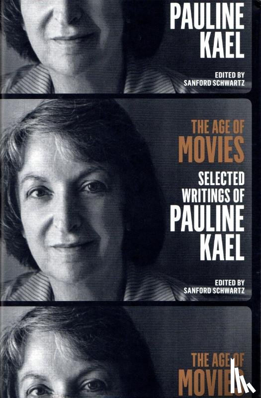 Kael, Pauline - AGE OF MOVIES SEL WRITINGS OF