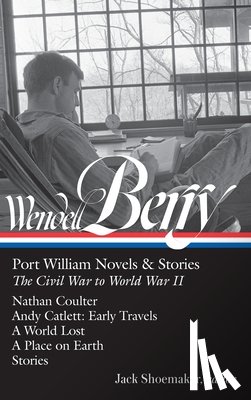 Berry, Wendell - Wendell Berry: Port William Novels & Stories: The Civil War to World War II (LOA #302)