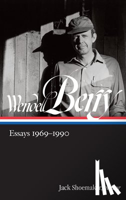 Berry, Wendell - Wendell Berry: Essays 1969 - 1990
