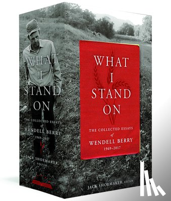 Berry, Wendell - What I Stand On