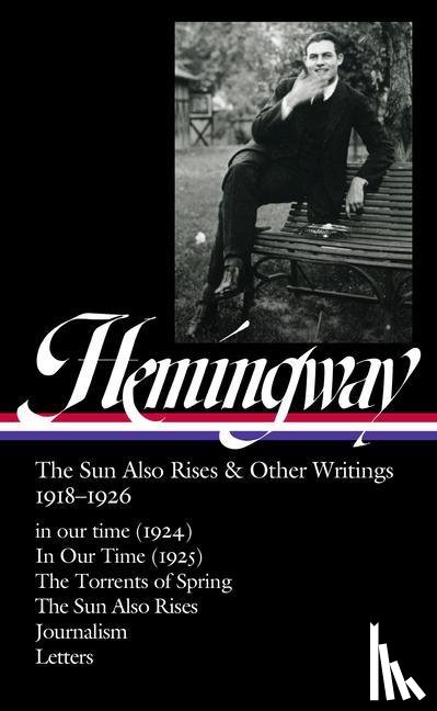 Hemingway, Ernest - Ernest Hemingway: The Sun Also Rises & Other Writings 1918-1926 (LOA #334)