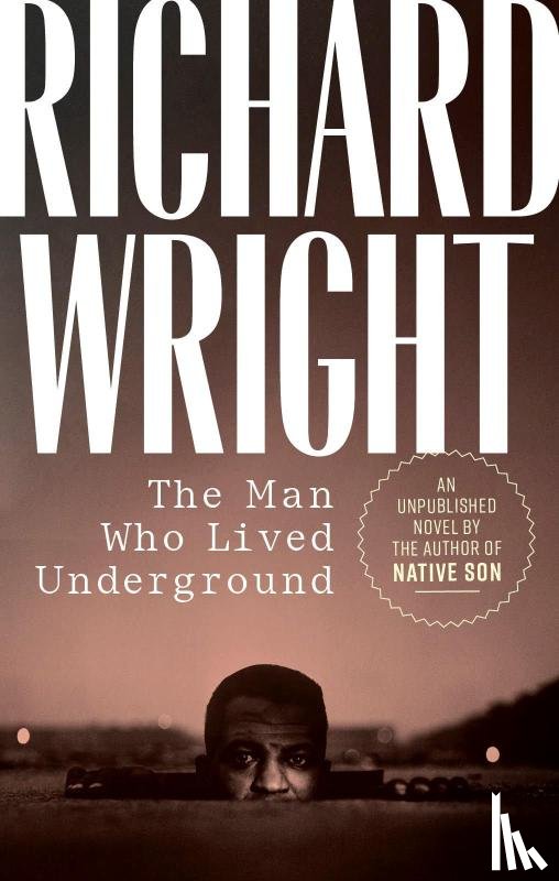 Wright, Richard - The Man Who Lived Underground