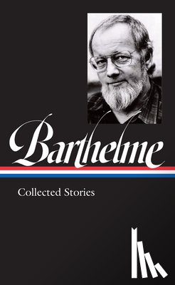 Barthelme, Donald, McGrath, Charles - Donald Barthelme: Collected Stories