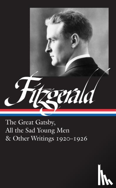  - F. Scott Fitzgerald: The Great Gatsby, All the Sad Young Men & Other Writings 1920-26