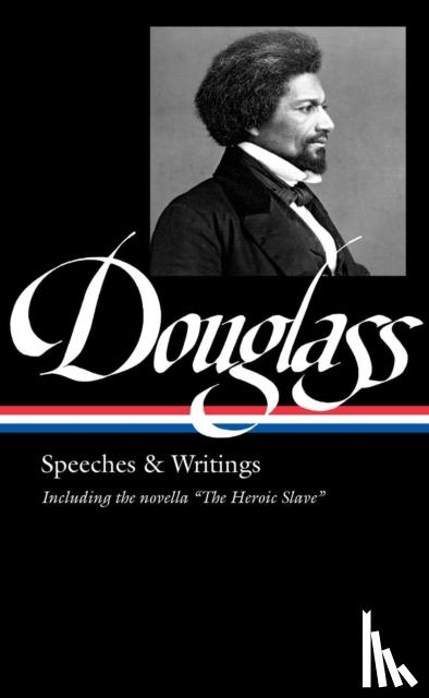 Douglass, Frederick - Frederick Douglass: Speeches & Writings (LOA #358)