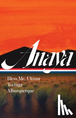 Anaya, Rudolfo, Urrea, Luis Alberto - Rudolfo Anaya: Bless Me, Ultima, Tortuga, Alburquerque