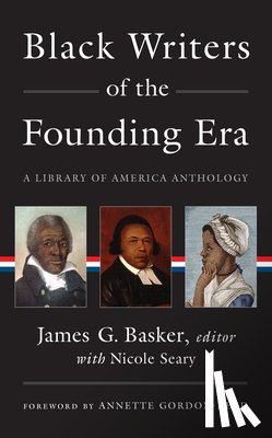 Basker, James G, Gordon-Reed, Annette, Seary, Nicole - Black Writers of the Founding Era (LOA #366)