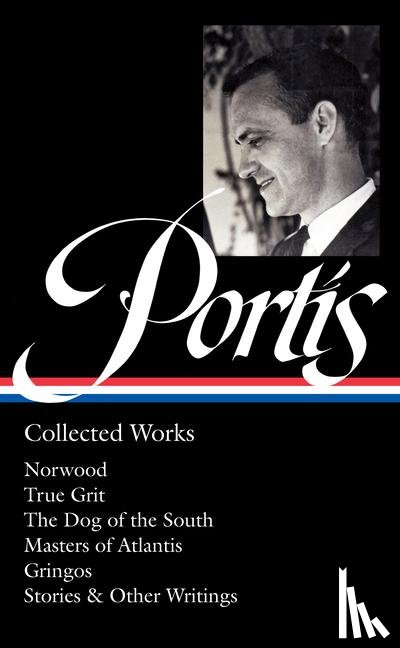 Portis, Charles - Charles Portis: Collected Works (LOA #369)