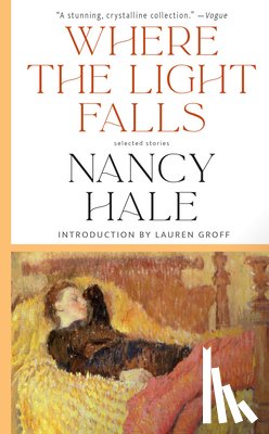 Hale, Nancy, Groff, Lauren - Where the Light Falls: Selected Stories