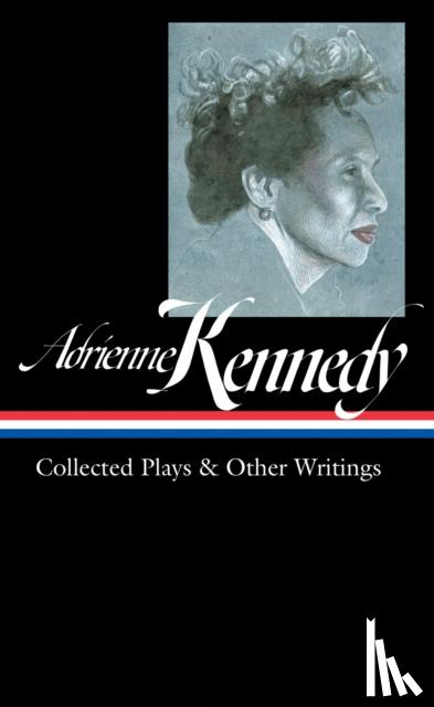 Kennedy, Adrienne, Robinson, Marc - Adrienne Kennedy: Collected Plays & Other Writings (LOA #372)
