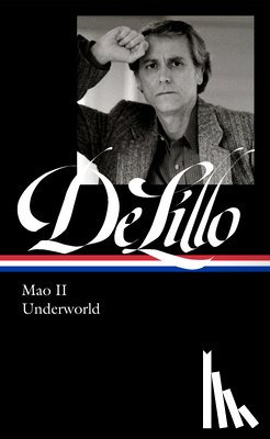 Delillo, Don - Delillo, D: Don Delillo: Mao II & Underworld (Loa #374)