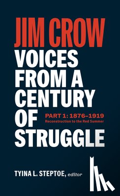 Steptoe, Tyina L. - Jim Crow: Voices from a Century of Struggle Part 1 (LOA #376)