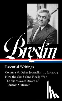 Breslin, Jimmy, Barry, Dan - Jimmy Breslin: Essential Writings (LOA #377)