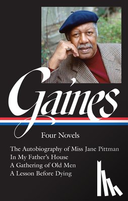 Gaines, Ernest J. - Ernest J. Gaines: Four Novels (Loa #383): The Autobiography of Miss Jane Pittman / In My Father's House / A Gathering of Old Men / A Lesson Before Dyi