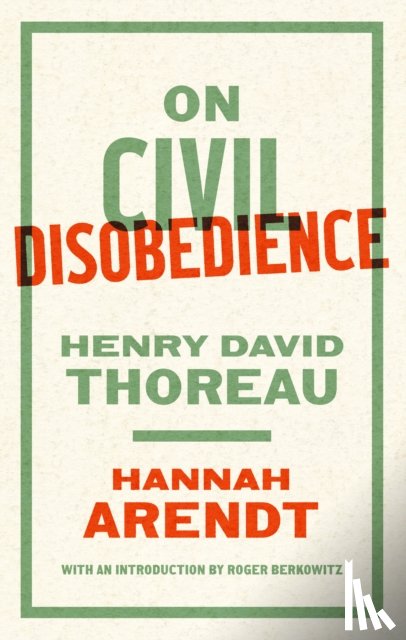 Arendt, Hannah, Thoreau, Henry David, Berkowitz, Roger - On Civil Disobedience