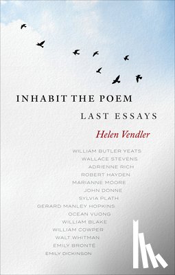 Vendler, Helen - Inhabit the Poem: Last Essays
