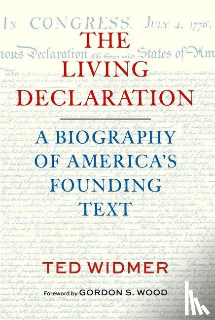 Widmer, Ted - The Living Declaration: A Biography of America's Founding Text