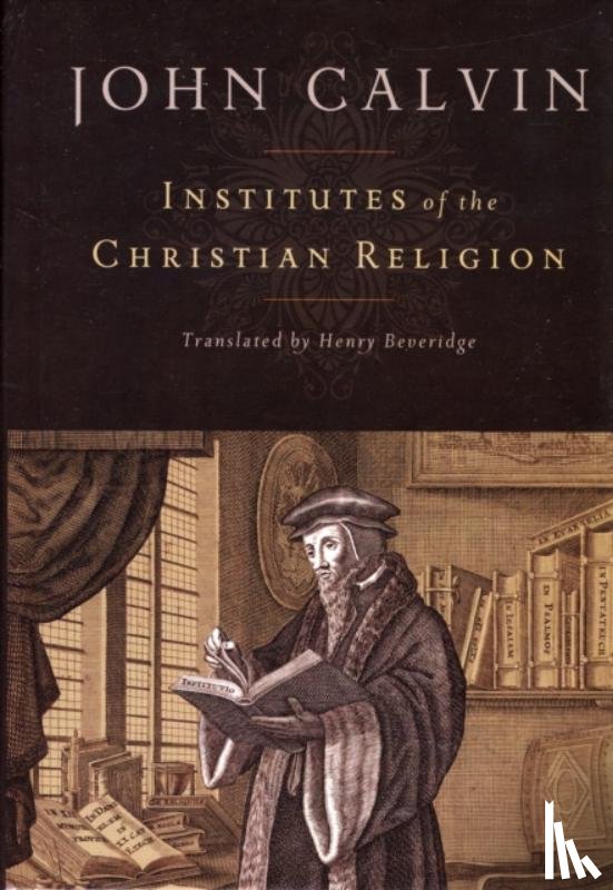 John Calvin - Institutes of the Christian Religion