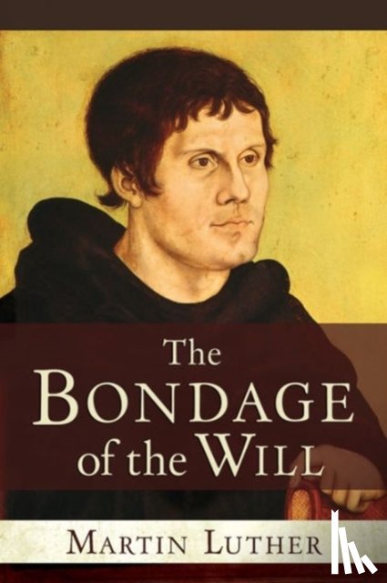 Luther, Martin - The Bondage of the Will