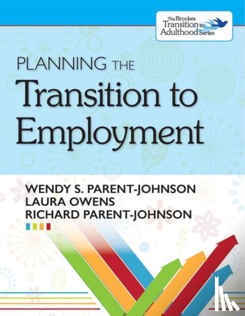 Parent-Johnson, Wendy, Owens, Laura, Parent-Johnson, Richard - Planning the Transition to Employment
