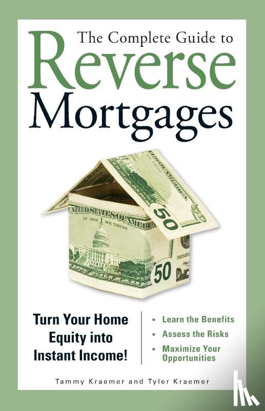 Kraemer, Tammy, Kraemer, Tyler - The Complete Guide to Reverse Mortgages
