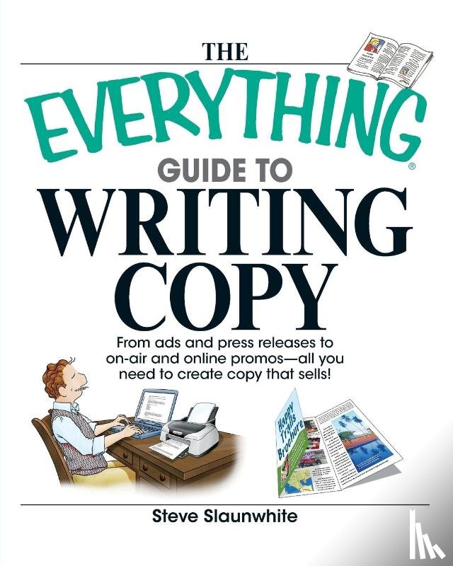 Slaunwhite, Steve - The Everything Guide to Writing Copy