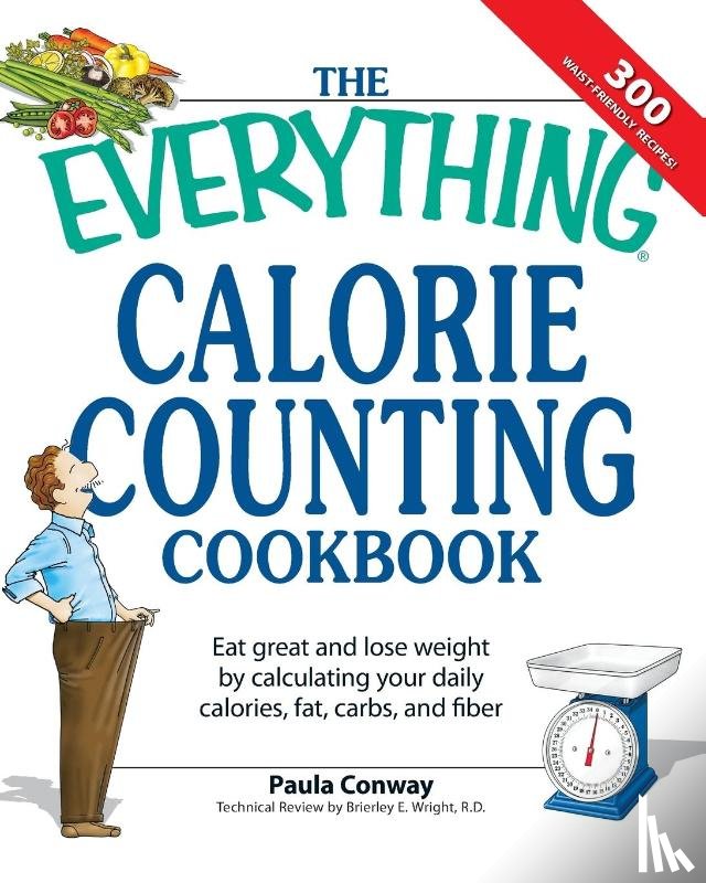 Conway, Paula, Wright, Brierley E - The Everything Calorie Counting Cookbook