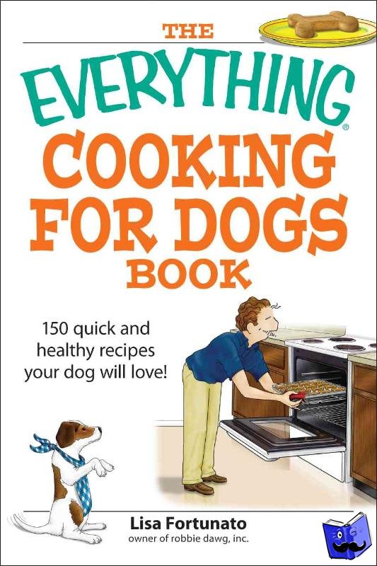 Fortunato, Lisa - The Everything Cooking for Dogs Book