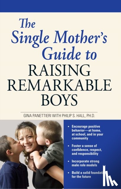 Panettieri, Gina, Hall, Philip S. - The Single Mother's Guide to Raising Remarkable Boys