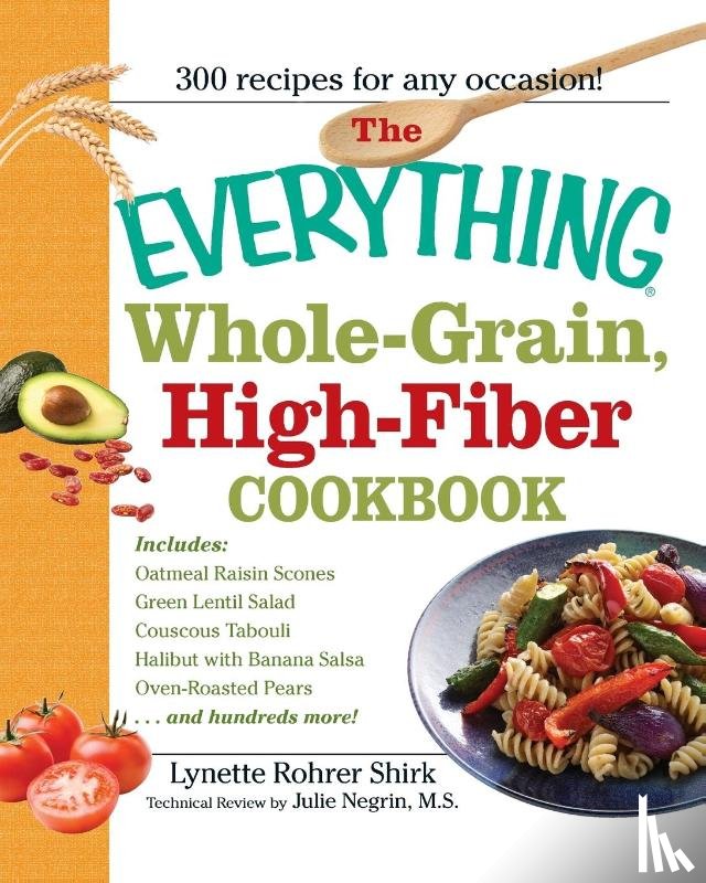 Shirk, Lynette Rohrer - The Everything Whole-Grain, High-Fiber Cookbook