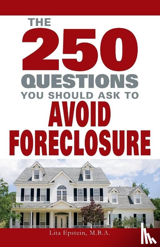 Epstein, Lita (University of Phoenix) - 250 Questions You Should Ask to Avoid Foreclosure