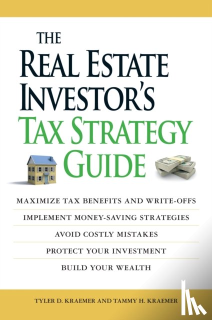 Tammy H Kraemer, Tyler Kraemer - The Real Estate Investor's Tax Strategy Guide