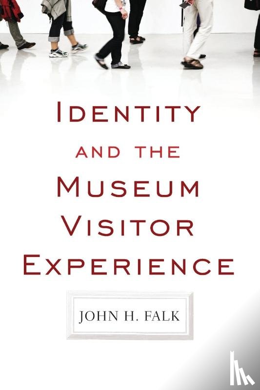Falk, John H - Identity and the Museum Visitor Experience