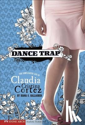Garvey, Brann - Dance Trap: The Complicated Life of Claudia Cristina Cortez