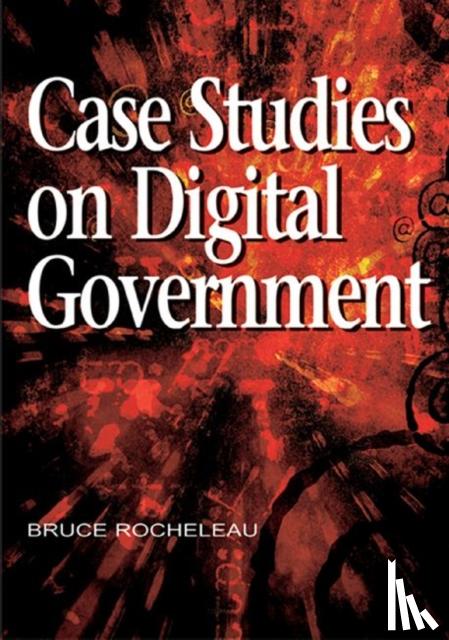 Rocheleau, Bruce - Case Studies on Digital Government