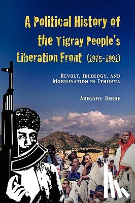 Berhe, Aregawi - A Political History of the Tigray People's Liberation Front (1975-1991)