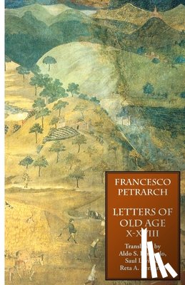 Petrarch, Francesco - Letters of Old Age (Rerum Senilium Libri) Volume 2, Books X-XVIII