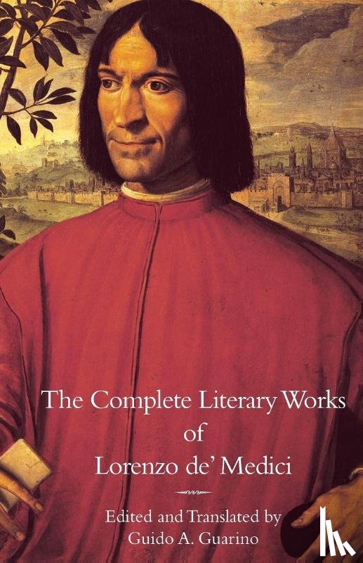 Medici, Lorenzo De' - The Complete Literary Works of Lorenzo de' Medici, The Magnificent