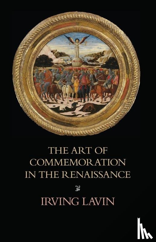 Lavin, Irving - The Art of Commemoration in the Renaissance