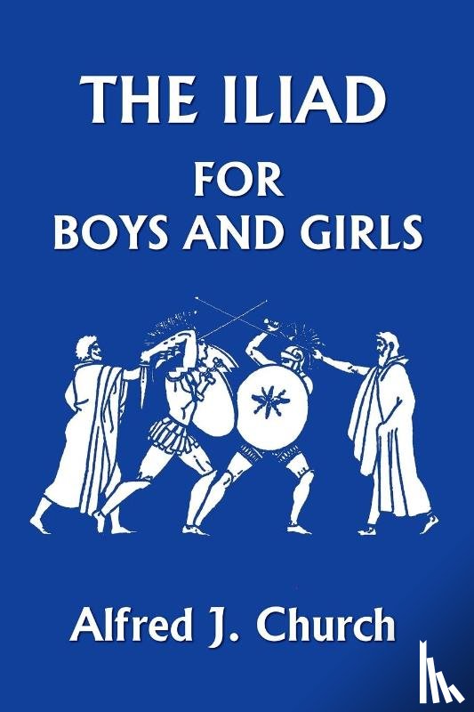 Church, Alfred - The Iliad for Boys and Girls