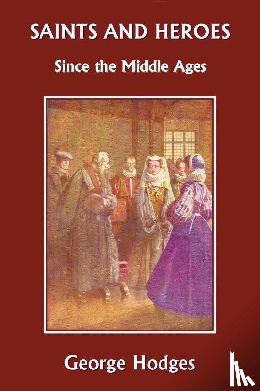 Hodges, George - Saints and Heroes Since the Middle Ages
