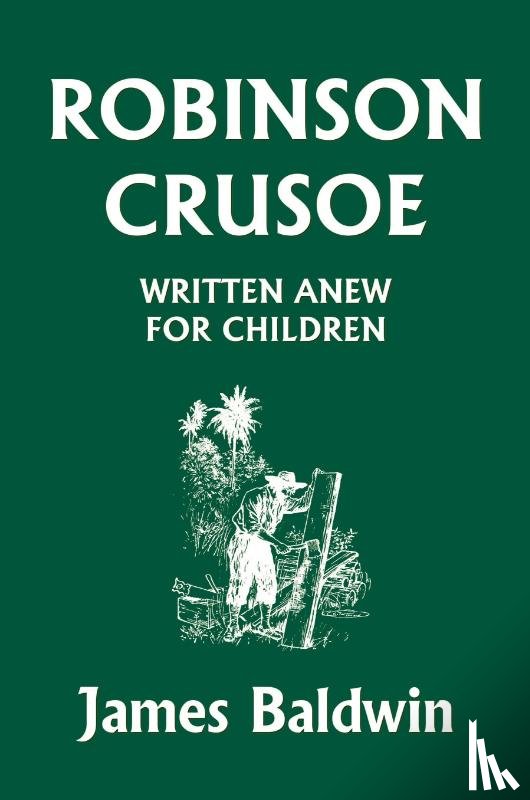 Baldwin, James - Robinson Crusoe Written Anew for Children
